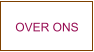 OVER ONS